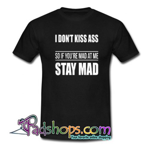 I Don t Kiss Ass T Shirt SL