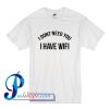 I Dont Need You I Have Wifi T shirt