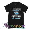 I Googled My Symptoms Turned Out I Just Need To Go Running T-Shirt