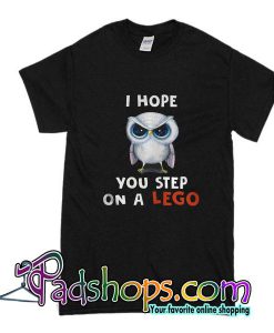 I Hope You Step On A Lego T-Shirt