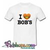 I Love Bob's  T Shirt (PSM)
