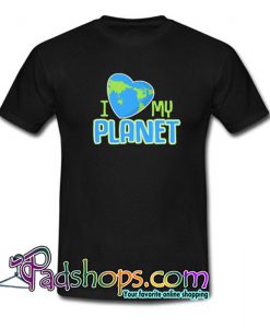 I Love My Planet Arbor Earth Day T Shirt SL