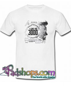 I Love You 3000 Iron Man T Shirt SL