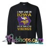 I May In Iowa Sweatshirt