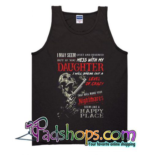 I May Seem Quiet And Reserved Tank Top