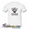 I Run On Caffeine Pitbull Pug And Cuss T shirt SL
