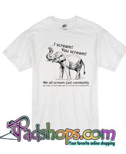 I Scream You Scream T-Shirt