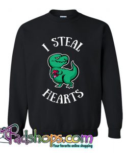 I Steal Hearts Trex Rex Dinosaur Sweatshirt (PSM)