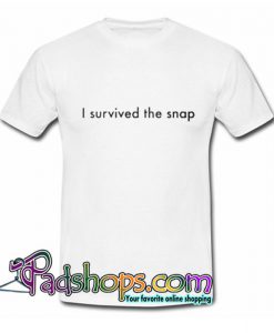I Survived The Snap T Shirt SL