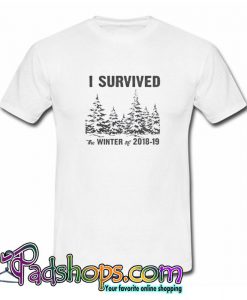 I Survived The Winter Of 2018 19 T shirt SL