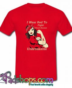 I Wear Red To Fight Heart Disease Unbreakable T shirt SL