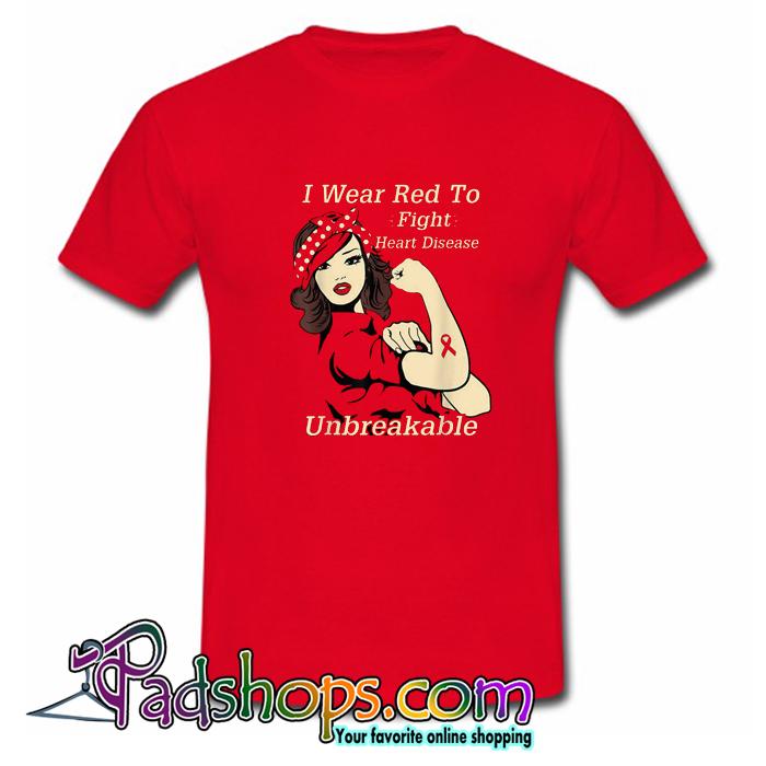 I Wear Red To Fight Heart Disease Unbreakable T shirt SL