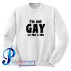 I am Not Gay but 20 dollars is 20 dollars Sweatshirt