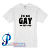 I am Not Gay but 20 dollars is 20 dollars T Shirt