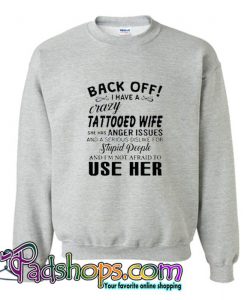 I have a crazy tattooed wife Sweatshirt SL