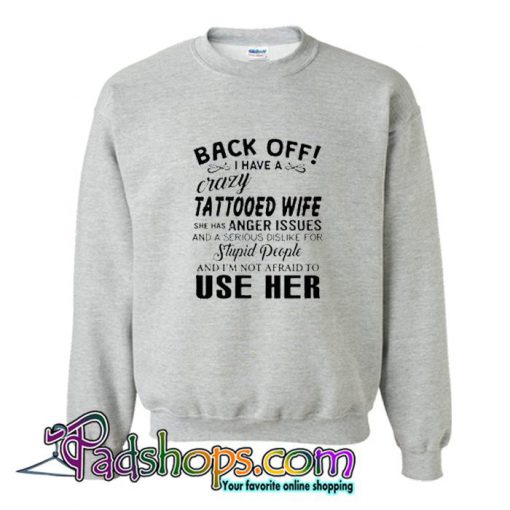 I have a crazy tattooed wife Sweatshirt SL