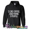 I like coffee and maybe 3 people racerback hoodie
