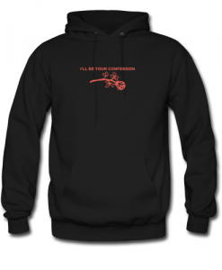 I'll Be Your Confession Hoodie