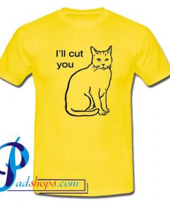 I'll Cut You Cat T Shirt