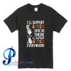 I'll Support Autism Here Or There T Shirt