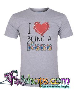 I love being a nana T-Shirt