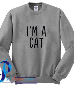 I'm A Cat Sweatshirt