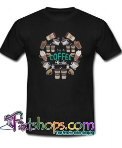 I m A Coffee Aholic  T Shirt SL