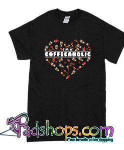I'm A Coffeeaholic T-Shirt