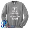 I'm A Fangirl We Don't Do Calm Sweatshirt