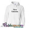 I’m A Unicorn Hoodie