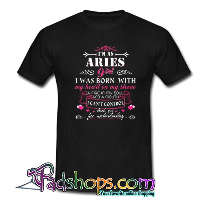 I m An Aries Girl I Was Born With My Heart On My Sleeve T Shirt SL