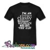 I m An Intelligent Classy Well Educated Woman T Shirt SL