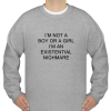I'm Not A Boy Or A Girl I'm An Existential Sweatshirt