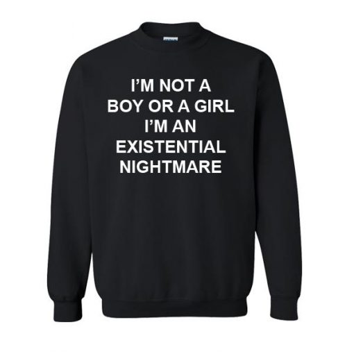 I'm Not A Boy Or A Girl Sweatshirt