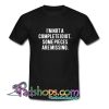 I m Not A Complete Idiot Some Pieces T Shirt SL