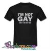 I’m Not Gay But 20 is 20 T Shirt (PSM)