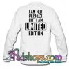 I'm Not Perfect I'm Limited Edition Sweatshirt Back