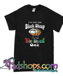 I'm Not The Balck Sheep I'm The Tie Dyed One T-Shirt