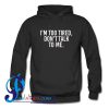 I'm Too Tired Don't Talk To Me Hoodie