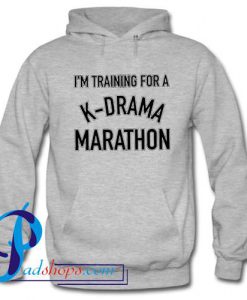 I'm Training For A KDrama Marathon Hoodie