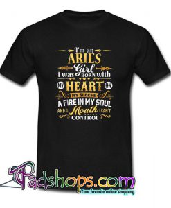I m an Aries Girl I Was Born With My Heart on My Sleeve T Shirt  SL