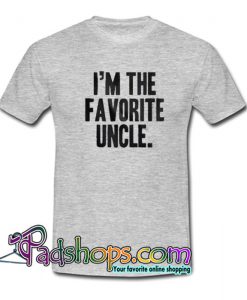 I m the Favorite Uncle T Shirt SL