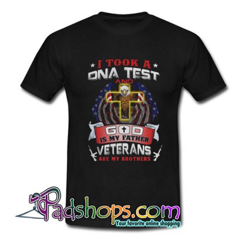 I took a dna test and God is my father veterans are my brothers  T Shirt SL