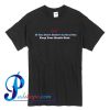 If You Don't Believe In Oral Sex T Shirt