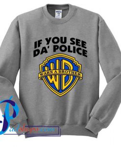 If You See DA Police Sweatshirt