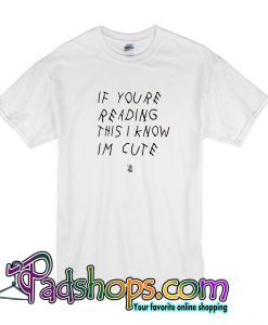 If Youre This I Know Im Cute T Shirt