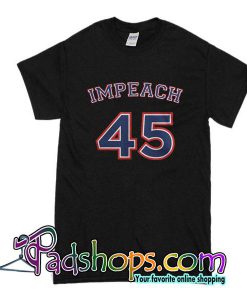 Impeach 45 T-Shirt