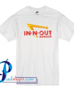 In N Out Burger  T Shirt