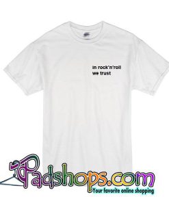 In Rock And Roll We Trust T-Shirt
