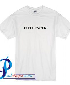 Influencer T Shirt